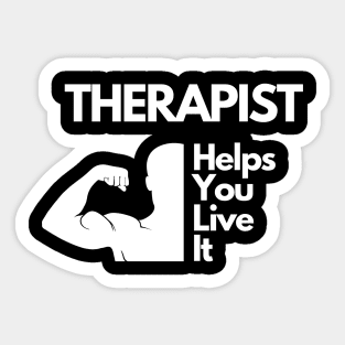 Therapist helps you live it Sticker